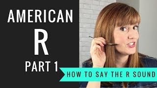 How to Pronounce the American R Sound American R Part 1 [upl. by Phip]