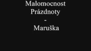 Malomocnost Prázdnoty  Maruška [upl. by Ennaid]