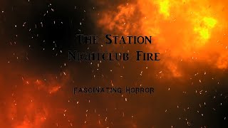 The Station Nightclub Fire  A Short Documentary  Fascinating Horror [upl. by Emya]