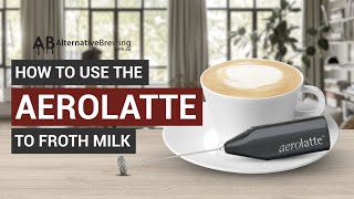 How To Use the AeroLatte To Froth Milk [upl. by Trocki]