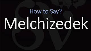 How to Pronounce Melchizedek CORRECTLY [upl. by Fronniah]