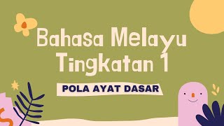 BAHASA MELAYU TINGKATAN 1  POLA AYAT DASAR [upl. by Tippets]