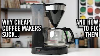 Why Cheap Coffee Makers Suck And How To Fix Them [upl. by Boyd490]