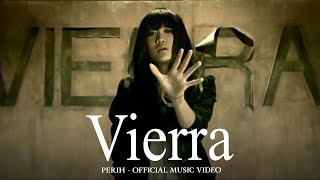 Vierra  Perih Official Music Video [upl. by Oriana]