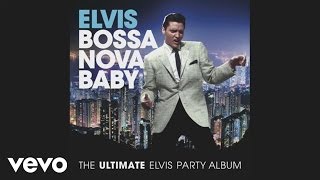 Elvis Presley  Bossa Nova Baby Official Viva Mix [upl. by Timotheus988]