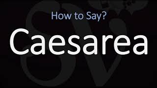 How to Pronounce Caesarea CORRECTLY [upl. by Ollehto599]