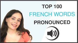 PRONOUNCE THE 100 MOST COMMON FRENCH WORDS [upl. by Leuname512]