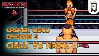 Prizefighters 2  Casper Cisco  Episode 5 quotCisco vs Hawk IIquot [upl. by Mastat949]