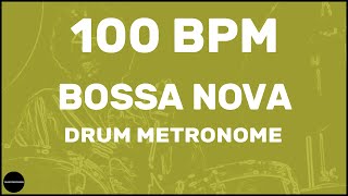 Bossa Nova  Drum Metronome Loop  100 BPM [upl. by Asilet]