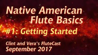 Native American Flute Basics 1 Getting Started [upl. by Sallee]