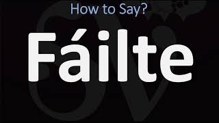 How to Pronounce Fáilte WELCOME  Irish Gaelic Scottish Pronunciation Guide [upl. by Atiugal]