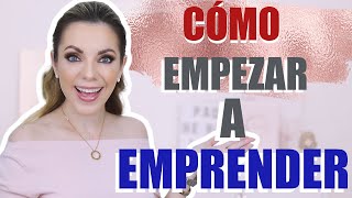 ¡CÓMO EMPEZAR A EMPRENDER CON ÉXITO [upl. by Yesteb]