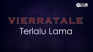 Vierratale  Terlalu Lama  Karaoke Version [upl. by Maite]