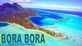 BORA BORA  FRENCH POLYNESIA  PARADISE ON EARTH [upl. by Htennek]