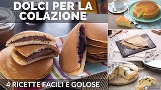 DOLCI PER LA COLAZIONE 4 RICETTE FACILI [upl. by Godden293]