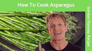 How To Cook Asparagus  Gordon Ramsay [upl. by Hanford]