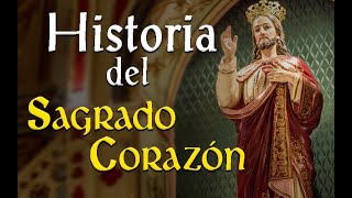 HISTORIA del SAGRADO CORAZÓN de JESÚS [upl. by Guinevere]